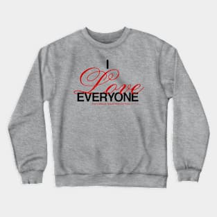 I love everyone...everyone from a distance Crewneck Sweatshirt